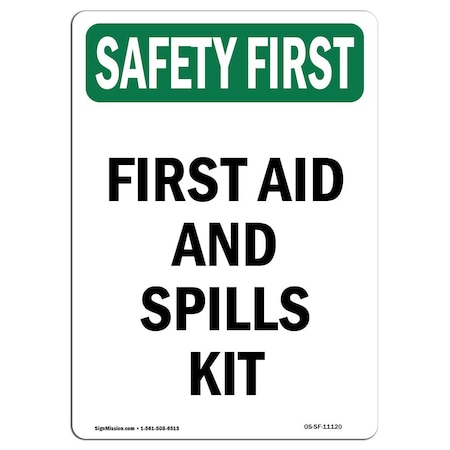Signmission OSHA SAFETY FIRST, 18" Height, Aluminum, 18" x 12", Portrait, First Aid And Spills Kit OS-SF-A-1218-V-11120